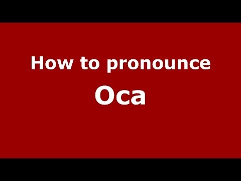 How to pronounce Oca