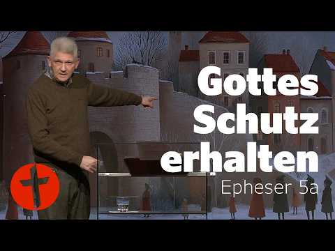 Gottes Schutz erhalten | Epheser 5a | Gert Hoinle