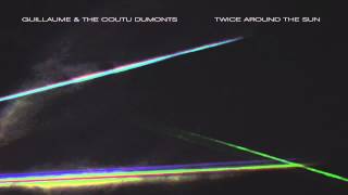 Guillaume & The Coutu Dumonts - Constellation (Extended Version)