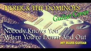 ERIC CLAPTON : NOBODY KNOWS YOU WHEN YOU&#39;RE DOWN AND OUT : Guitar Cover : Derek and the Dominoes