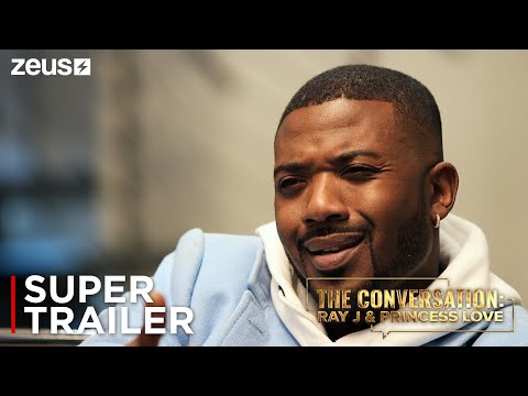 The Conversation: Ray J & Princess Love | Official Supertrailer | Zeus