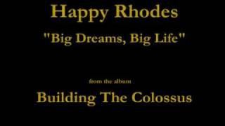 Happy Rhodes - Building The Colossus - 11 - "Big Dreams Big Life" (1994)