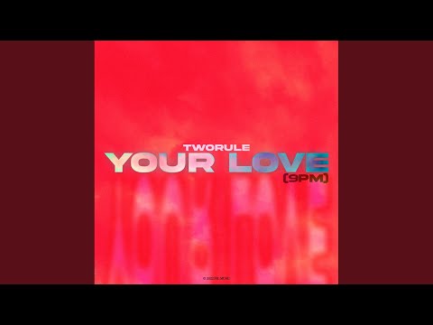 Your Love (9PM)