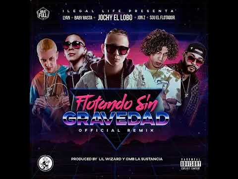 Flotando Sin Gravedad Remix - Jochy El Lobo, Baby Rasta, Lyan, Sou El Flotador, Jon Z (Official)