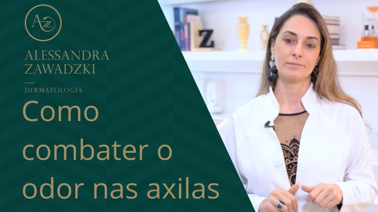 Como combater o odor nas axilas | Dra. Alessandra Zawadzki