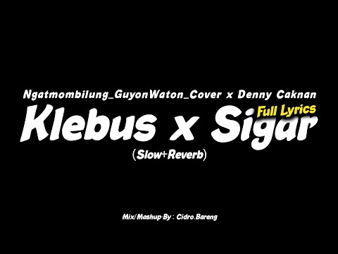 Klebus x Sigar_-_Ngatmombilung Guyonwaton_-_Cover x Denny Caknan (Mix x Slow x Reverb) Full Lyrics 🎧