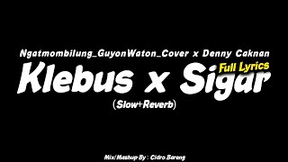 Download lagu Klebus x Sigar_-_Ngatmombilung Guyonwaton_-_Cover x Denny Caknan (Mix x Slow x Reverb) Full Lyrics 🎧 mp3