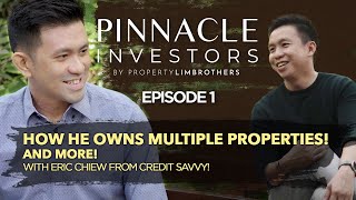 Owning Multiple Properties - Eric Chiew Credit Savvy | Pinnacle Investors by PLB (Melvin Lim) Ep 1