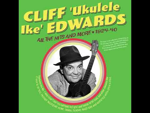 Cliff "Ukulele Ike" Edwards - All The Hits And More 1924-40 (2024) CD1.