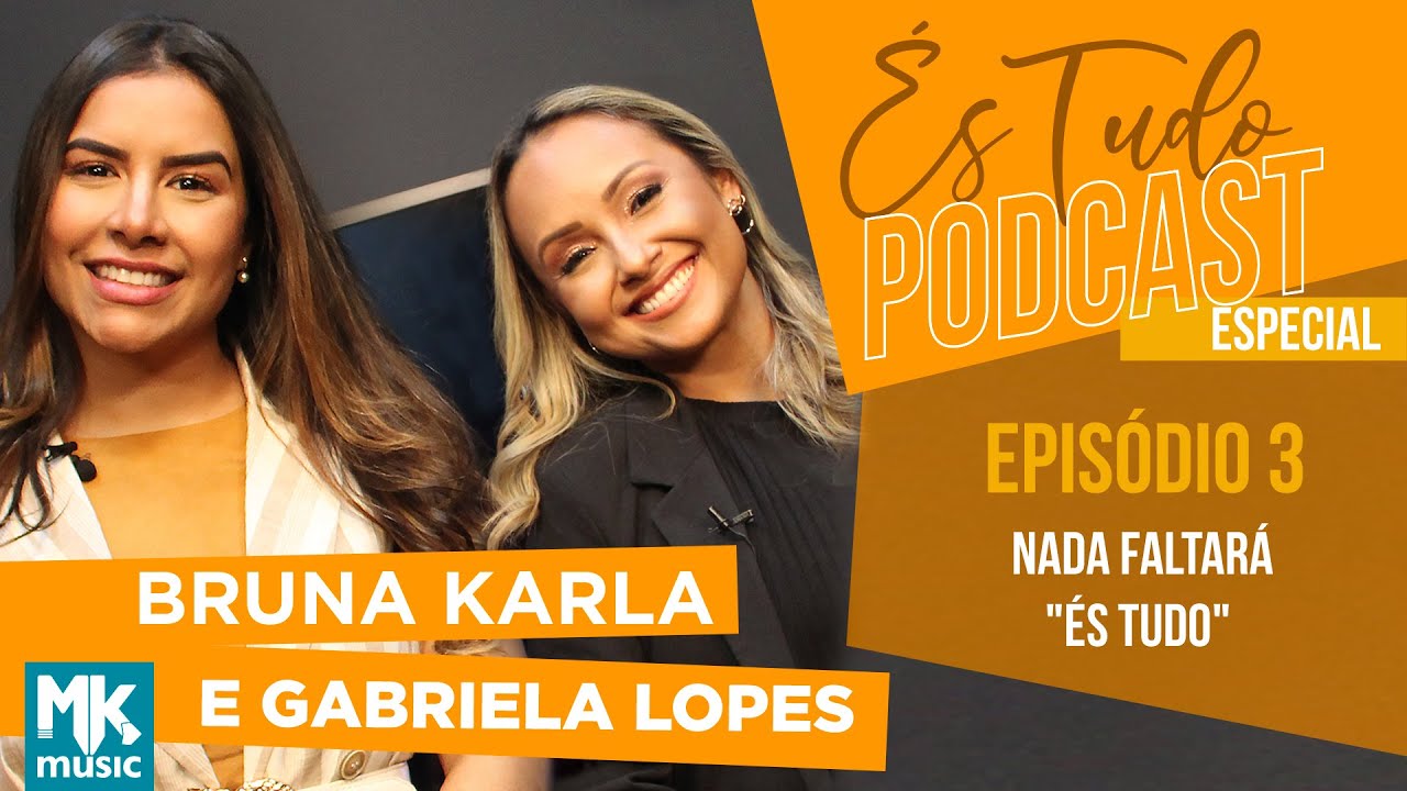 És Tudo #3 | Podcast Bruna Karla com Gabriela Lopes | Nada Faltará
