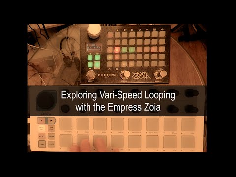 Exploring Vari-Speed Looping with the Empress Zoia