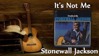 Stonewall Jackson - It&#39;s Not Me