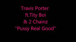 Travis Porter Tity Boi 2 chainz Pussy Real Good
