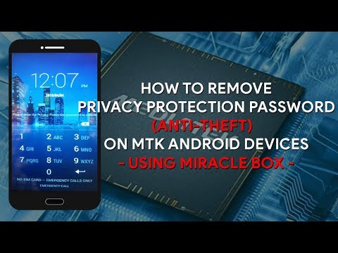 How To Remove Privacy Protection Password (Anti-Theft) On MTK Android Devices Using Miracle Box
