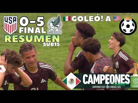 Estados Unidos Sub15 vs México Sub15 🔥 México CAMPEÓN! 🏆 RESUMEN • Final 🇺🇸0-5🇲🇽