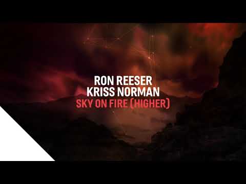 Ron Reeser, Kriss Norman - Sky on Fire (Higher) Available Now on Spotify