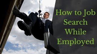 How to Job Search While Employed