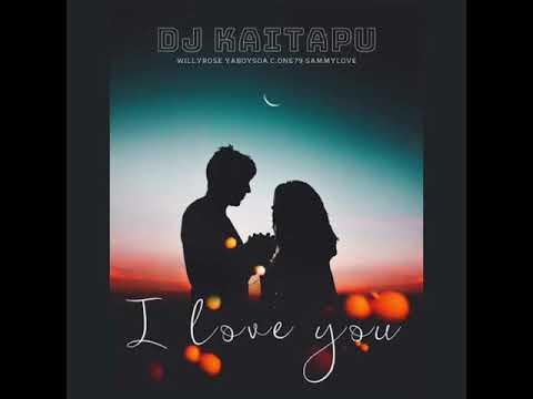 I Love You ( feat. Willyrose, YahBoySoa, C.one79 & SammyLove) - DJ KAITAPU