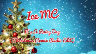Ice MC - It&#39;s A Rainy Day (Christmas Remix Radio Edit)