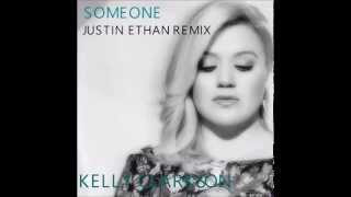 Kelly Clarkson | Someone (Justin Ethan Remix) *Free DL!*
