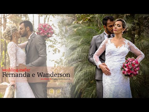 Fernanda e Wanderson | Classe A Produções / Wedding Trailer