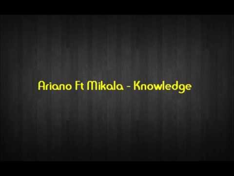 Ariano Ft Mikala - Knowledge