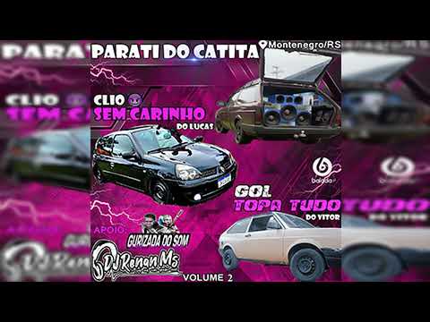 CD GOL TOPA TUDO CLIO SEM CARINHO E PARATI DO CATITA DE MONTE NEGRO - RS - DJ RENAN MS