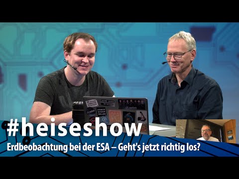 Erdbeobachtung bei der ESA – Geht's jetzt richtig los? | #heiseshow