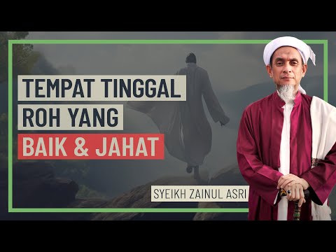 Syeikh Zainul Asri - Tempat Tinggal Roh Yang Baik & Jahat