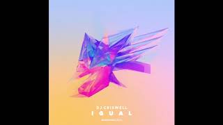 DJ Criswell - Igual (Radio Edit) DJ Criswell - Igual (Radio Edit)