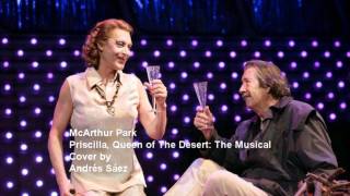 Priscilla: The Musical Broadway "McArthur Park" By Me