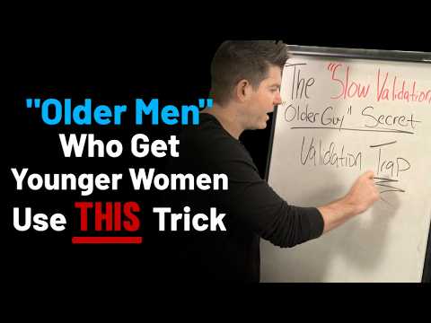 "Slow Validation" -  The Trick "Older Guys" Use to Make Younger Women Obsessed