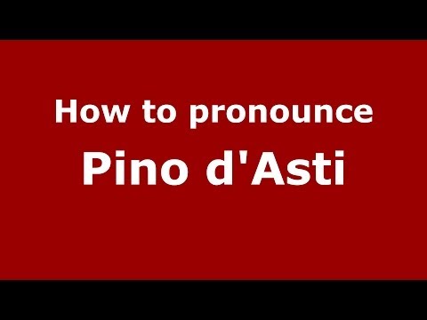 How to pronounce Pino d'Asti (Italian/Italy) - PronounceNames.com