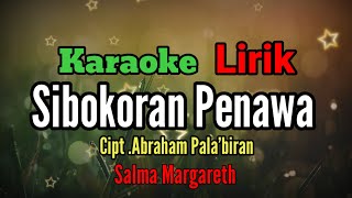 Download lagu Karaoke Sibokoran Penawa_Salma Margareth_Nada Pria_Cipt .Abraham Pala'biran mp3