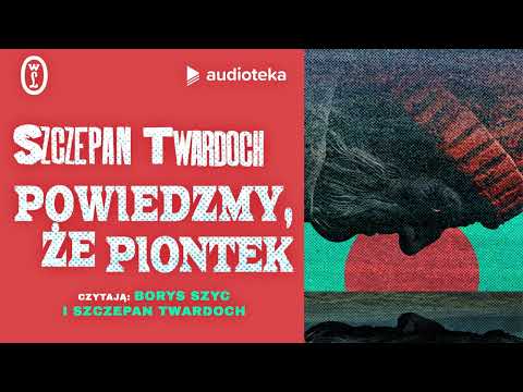 "Powiedzmy, że Piontek" Szczepan Twardoch | audiobook