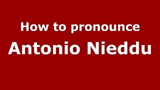 How to pronounce Antonio Nieddu