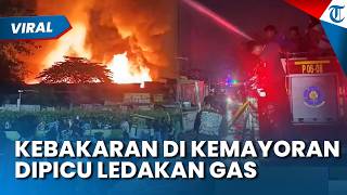 Diduga Dipicu Ledakan Gas Warung Makan, Permukiman Padat Kemayoran Terbakar Hebat