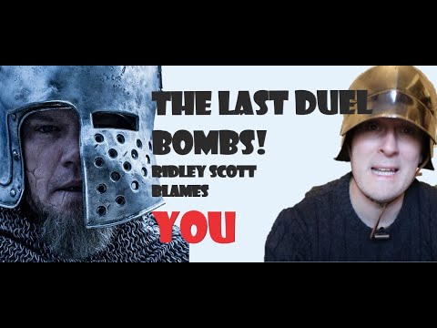 The Last Duel BOMBS and Ridley Scott blames YOU