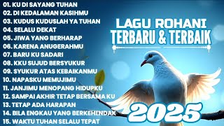 Download lagu LAGU ROHANI TERBARU & TERBAIK 2025 • FULL ALBUM LAGU ROHANI SAAT TEDUH mp3
