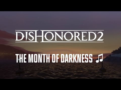 Dishonored 2 - The month of darkness (song) ♫