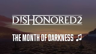 Dishonored 2 - The month of darkness (song) ♫