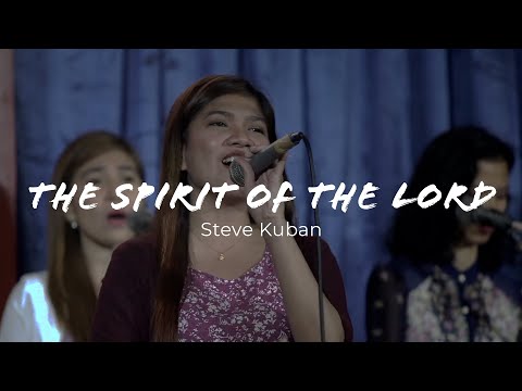 The Spirit Of The Lord - Steve Kuban (Praise and Worship)