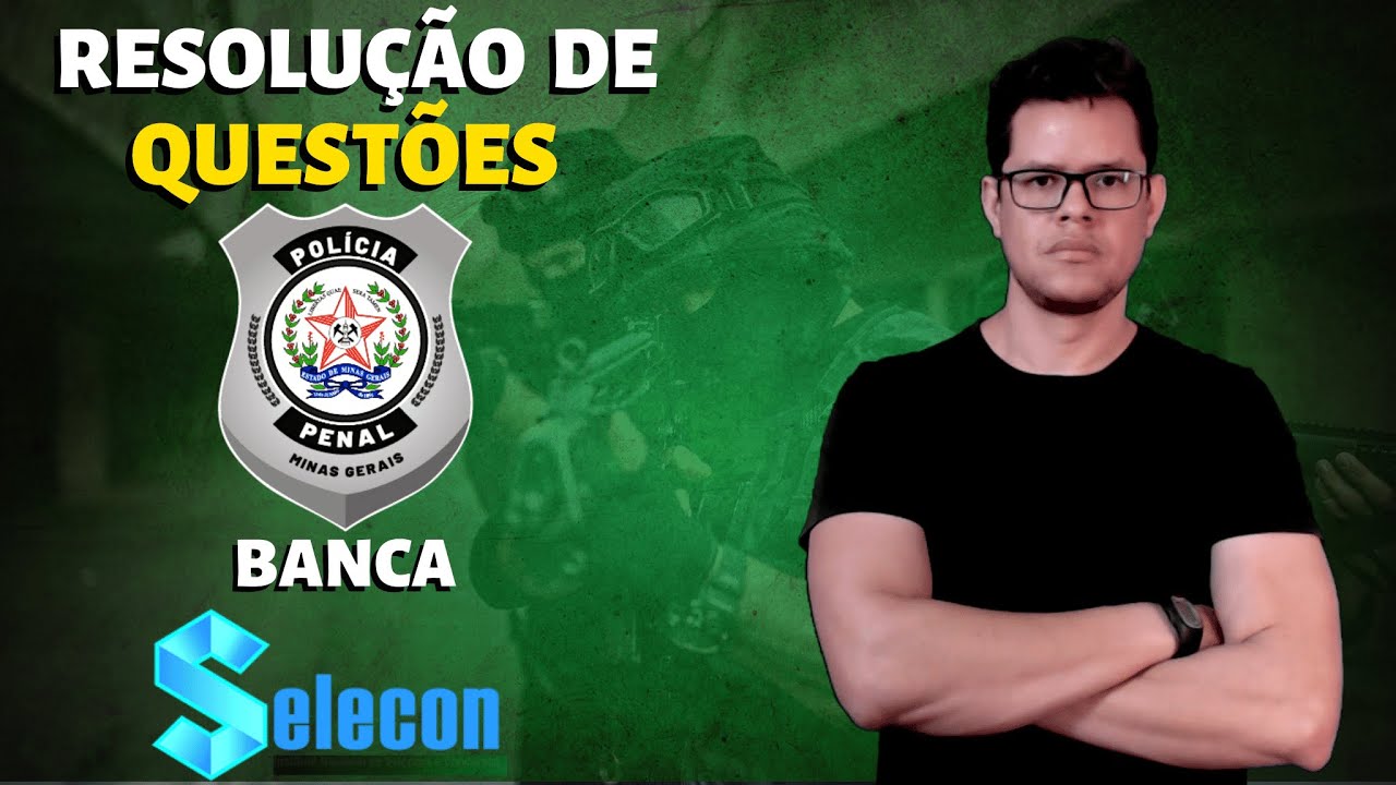 QUESTÕES DA BANCA SELECON - CONCURSO POLÍCIA PENAL-MG