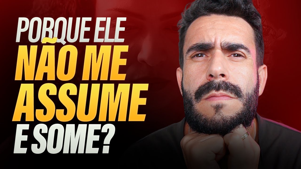 Porque Ele Não me Assume e Some ?
