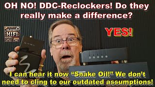 OH NÃO! DDC-Reclockers! Eles realmente fazem diferença? SIM! Fazem. Já consigo ouvir "Snake Oil"