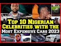 Top 10 Nigerian Celebrities with the Most Luxury/Expensive Cars 2023