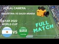 QATAR 2022 ARGENTINA Vs SAUDI ARABIA FULL MATCH AERIAL CAMERA