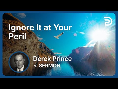Ignore It at Your Peril | Part 1 - And Then the End Shall Come | Derek Prince