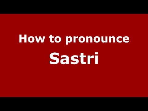 How to pronounce Sastri