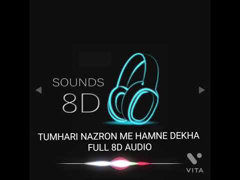 Tumhari Nazron Me Hamne Dekha| FULL SONG | 8D AUDIO |